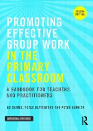 Image of Promoting Effective Group Work in the Primary ClassroomA handbook for teachers and practitioners