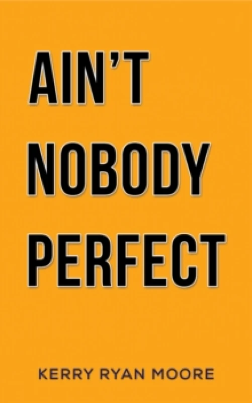 Image of Ain't Nobody Perfect Paperback / softback