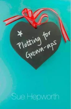 Image of Plotting for Grown-Ups by Sue Hepworth Book