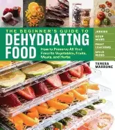 Image of beginners guide to dehydrating food 2nd edition how to preserve all your fa