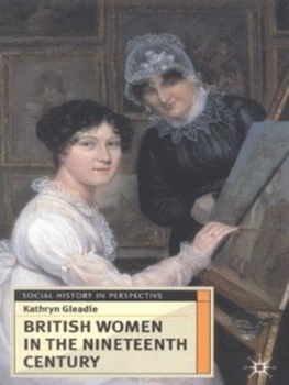 Image of British Women in the Nineteenth Century by Kathryn Gleadle Book