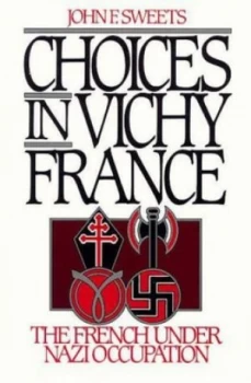 Image of Choices in Vichy France by John F Sweets Paperback