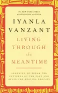 Image of living through the meantime learning to break the patterns of the past and