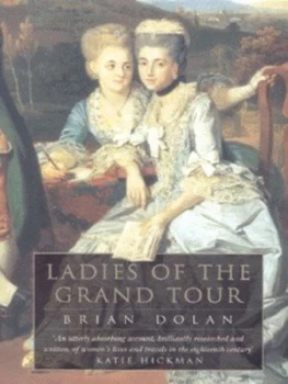 Image of Ladies of the Grand Tour by Brian Dolan Paperback
