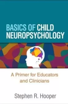 Image of Basics of Child Neuropsychology : A Primer for Educators and Clinicians