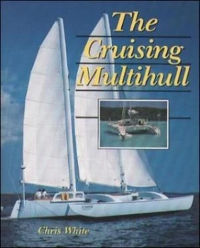 Image of The cruising multihull by Chris White