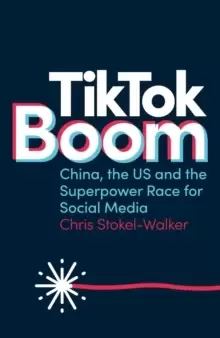 Image of TikTok Boom : China's Dynamite App and the Superpower Race for Social Media