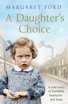 Image of A Daughter's Choice : A True Story of Hardship, Heartache and Hope