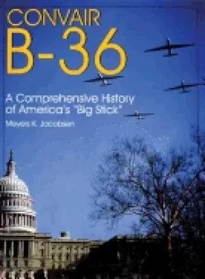 Image of convair b 36 a comprehensive history of americas big stick