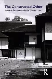 Image of The Constructed Other: Japanese Architecture in the Western Mind