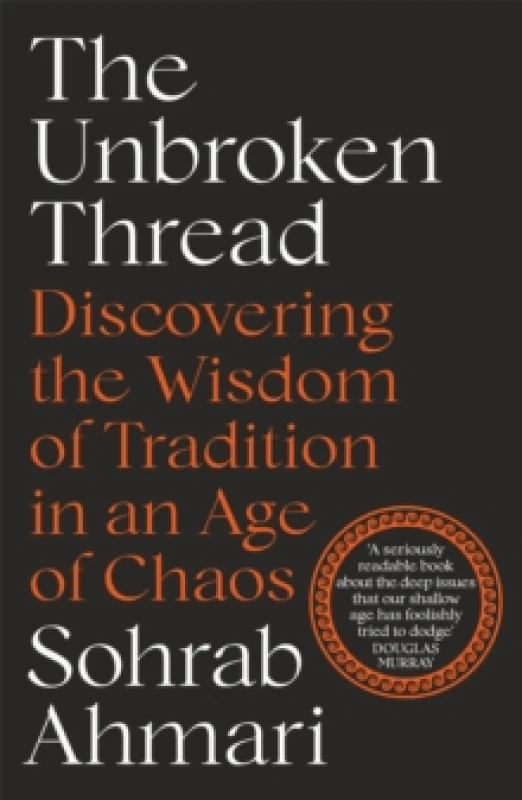 Image of The Unbroken Thread : Discovering the Wisdom of Tradition in an Age of Chaos Paperback / softback