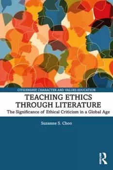 Image of Teaching Ethics through LiteratureThe Significance of Ethical Criticism in a Global Age