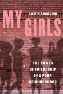 Image of My Girls : The Power of Friendship in a Poor Neighborhood