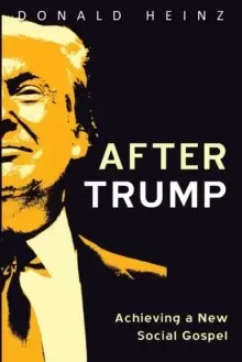 Image of After Trump : Achieving a New Social Gospel