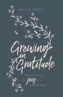 Image of Growing in Gratitude : Rediscovering the Joy of a Thankful Heart