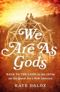 Image of We Are As Gods by Kate Daloz Hardback