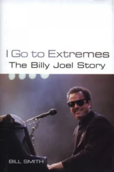 Image of I Go to Extremes by Bill Smith Hardback