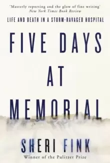 Image of Five Days at Memorial : Life and Death in a Storm-ravaged Hospital