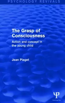 Image of The Grasp of Consciousness Action and Concept in the Young Child