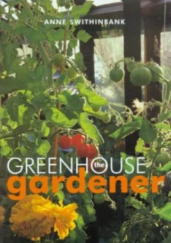 Image of Greenhouse Gardener by Anne Swithinbank Hardback