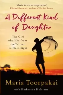Image of A Different Kind of Daughter : The Girl Who Hid From the Taliban in Plain Sight