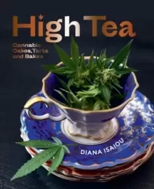 Image of High Tea : Cannabis cakes, tarts and bakes