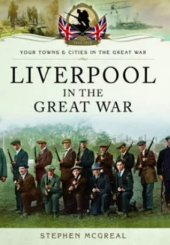 Image of Liverpool in the Great War by Stephen McGreal