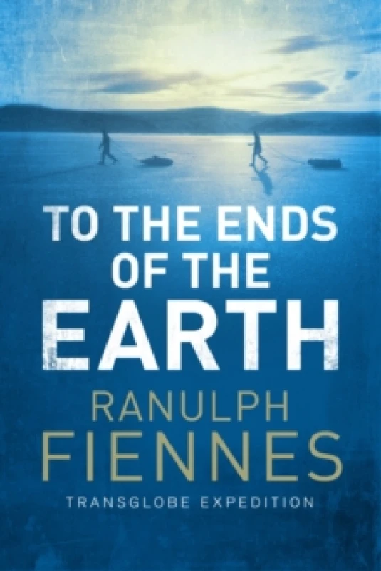 Image of To the Ends of the Earth by Ranulph Fiennes Paperback