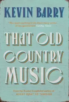 Image of That Old Country Music by Kevin Barry
