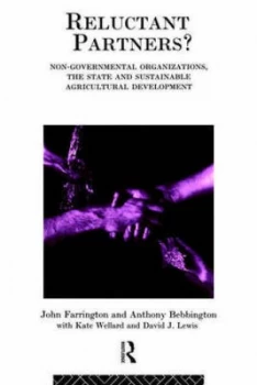 Image of Reluctant Partners Non-Governmental Organizations the State and Sustainable Agricultural Development by Anthony Bebbington Book