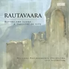 image of Rautavaara: Before the Icons/A Tapestry of Life