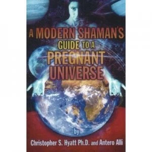 Image of A Modern Shamans Guide to a Pregnant Universe by Christopher S Hyatt Paperback