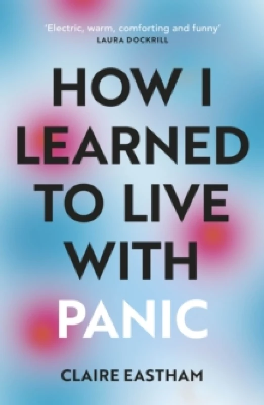 Image of How I Learned to Live With Panic : an honest and intimate exploration on how to cope with panic attacks Paperback / softback