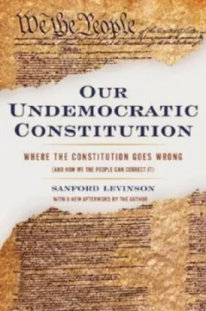 Image of Our undemocratic constitution by Sanford Levinson