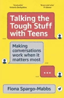 Image of Talking the Tough Stuff with Teens : Making Conversations Work When It Matters Most