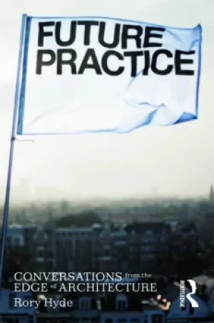 Image of Future PracticeConversations from the Edge of Architecture