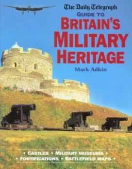 Image of The Daily Telegraph Guide to Britains Military Heritage by Mark Adkin Paperback
