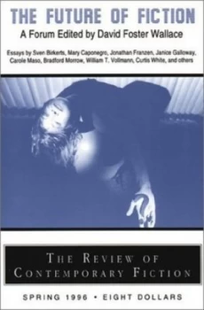 Image of The Future of Fiction by David Foster Wallace Book