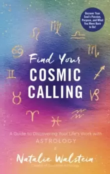 Image of Find Your Cosmic Calling : A Guide to Discovering Your Life's Work with Astrology