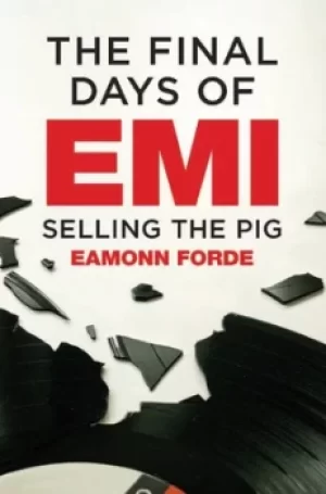 Image of The final days of EMI by Eamonn Forde