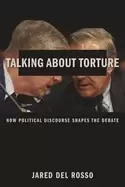 Image of talking about torture how political discourse shapes the debate