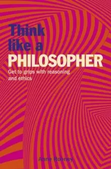 Image of Think Like a Philosopher : Get to Grips with Reasoning and Ethics