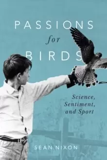 Image of Passions for Birds : Science, Sentiment, and Sport
