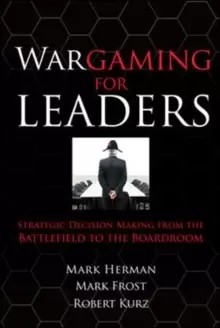 Image of Wargaming for Leaders: Strategic Decision Making from the Battlefield to the Boardroom