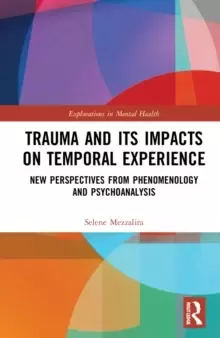 Image of Trauma and its Impacts on Temporal Experience : New Perspectives from Phenomenology and Psychoanalysis