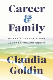 Image of Career and Family : Womens Century-Long Journey toward Equity