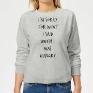 Image of Im sorry for what I Said when Hungry Womens Sweatshirt - Grey - 3XL