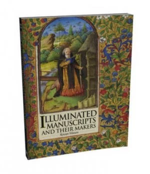 Image of Illuminated Manuscripts and Their Makers by Rowan Watson Paperback
