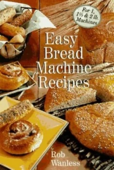 Image of Easy Bread Machine Recipes by Rob Wanless Paperback