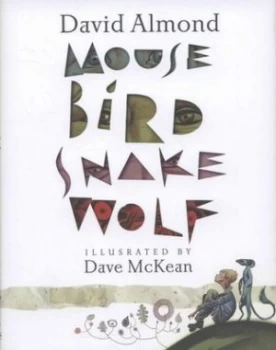 Image of Mouse Bird Snake Wolf by David Almond Hardback